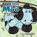 Kevin Blue Can't Moo: And He Doesn't Know What to Do!