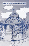 The Gazebo: Book III. Three Homes for the Heart