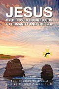 Jesus: My Beloved Connection to Humanity and the Sea (Revised Edition)