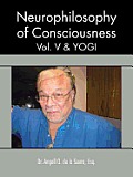 Neurophilosophy of Consciousness, Vol. V and Yogi