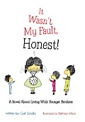 It Wasn't My Fault, Honest!: A Novel about Living with Younger Brothers