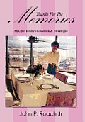 Thanks for the Memories: An Open Kitchen Cookbook & Travelogue