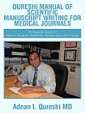 Qureshi Manual of Scientific Manuscript Writing for Medical Journals: An Essential Guide for Medical Students, Residents, Fellows, and Junior Faculty