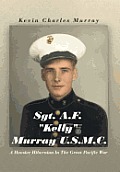 Sgt. A.F. Kelly Murray U.S.M.C.: A Hoosier Hibernian in the Great Pacific War