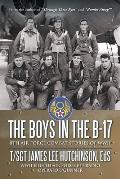 Boys in the B 17 8th Air Force Combat Stories of WWII