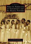Images of America||||African Americans in Tangipahoa & St. Helena Parishes
