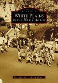 Images of America||||White Plains in the 20th Century