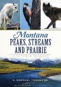Natural History||||Montana Peaks, Streams and Prairie: