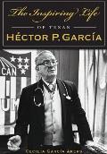 The Inspiring Life of Texan H?ctor P. Garc?a