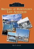 Images of Modern America||||Bridges of Downtown Los Angeles