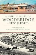 Brief History||||A Brief History of Woodbridge, New Jersey