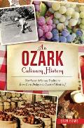 An Ozark Culinary History: Northwest Arkansas Traditions from Corn Dodgers to Squirrel Meatloaf