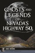 Ghosts & Legends of Nevadas Highway 50