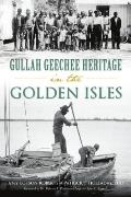 American Heritage||||Gullah Geechee Heritage in the Golden Isles