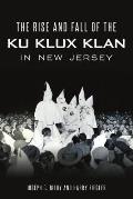 Rise and Fall of the Ku Klux Klan in New Jersey