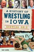 Sports||||History of Wrestling in Iowa, A