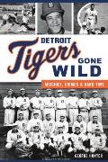 Sports||||Detroit Tigers Gone Wild