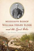 Civil War Series||||Mississippi Bishop William Henry Elder and the Civil War