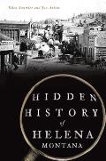 Hidden History||||Hidden History of Helena, Montana