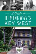 Guide to Hemingway's Key West, A