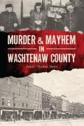 Murder & Mayhem||||Murder & Mayhem in Washtenaw County