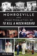 Monroeville and the Stage Production of To Kill a Mockingbird