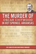 True Crime||||Murder of Oscar Chitwood in Hot Springs, Arkansas, The