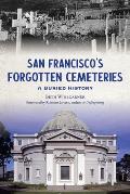 San Francisco's Forgotten Cemeteries: A Buried History