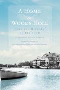 A Home in Woods Hole: Life and History on Eel Pond