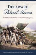 Delaware Patriot Heroes: Robert Kirkwood and Peter Jaquett