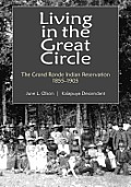 Living in the Great Circle The Grand Ronde Indian Reservation 1855 1905