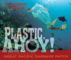 Plastic Ahoy Investigating the Great Pacific Garbage Patch