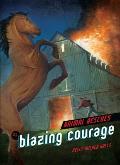 Animal Rescues 01 Blazing Courage