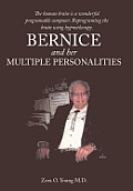 Bernice and Her Multiple Personalities: The Human Brain Is a Wonderful Programable Computer. Reprograming the Brain Using Hypnotherapy.