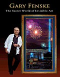 Gary Fenske the Secret World of Invisible Art