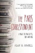 Paris Correspondent A Novel of Newspapers Then & Now