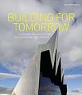 Building for Tomorrow Visionary Architecture Around the World