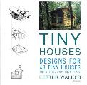 Tiny Houses 47 Grand Designs for 47 Tiny Houses