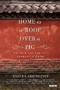 Home Is A Roof Over A Pig An American Familys Journey to China