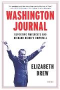 Washington Journal Reporting Watergate & Richard Nixons Downfall