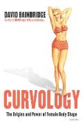 Curvology The Origins & Power of Female Body Shape