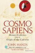Cosmosapiens How We Are Evolving from the Origins of the Universe