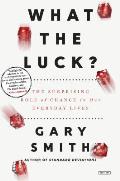 What the Luck The Surprising Role of Chance in Our Everyday Lives