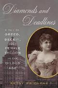 Diamonds and Deadlines: A Tale of Greed Deceit and a Female Tycoon in the Gilded Age