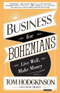 Business for Bohemians Live Well Make Money