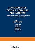 Luminescence of Crystals, Molecules, and Solutions: Proceedings of the International Conference on Luminescence Held in Leningrad, Ussr, August 1972