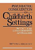 Psychiatric Consultation in Childbirth Settings: Parent- And Child-Oriented Approaches