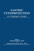 Gastric Cytoprotection: A Clinician's Guide