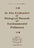 In Situ Evaluation of Biological Hazards of Environmental Pollutants
