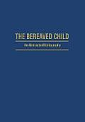 The Bereaved Child Analysis, Education and Treatment: An Abstracted Bibliography